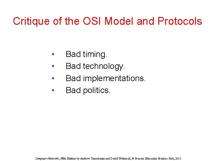 Critique of the OSI Model and Protocols • • Bad timing. Bad technology. Bad