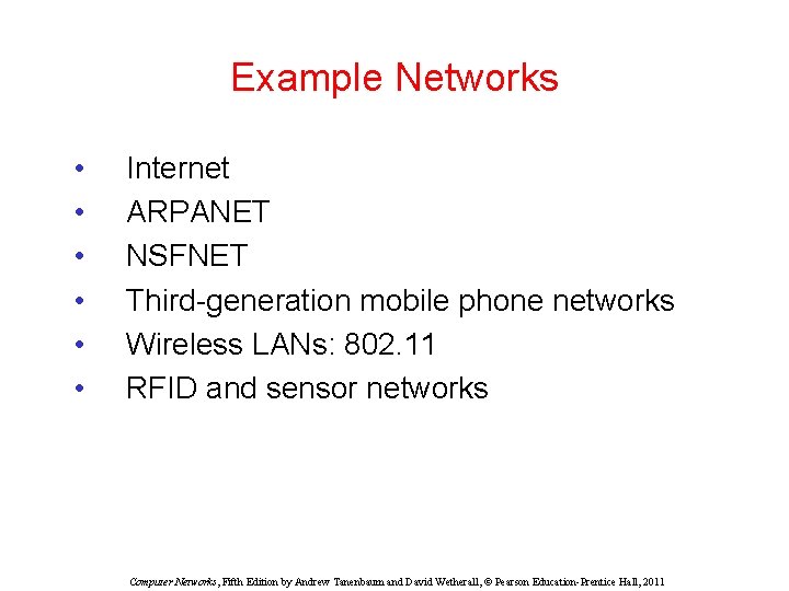 Example Networks • • • Internet ARPANET NSFNET Third-generation mobile phone networks Wireless LANs: