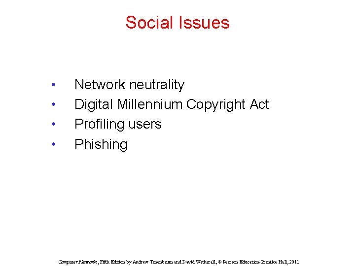 Social Issues • • Network neutrality Digital Millennium Copyright Act Profiling users Phishing Computer