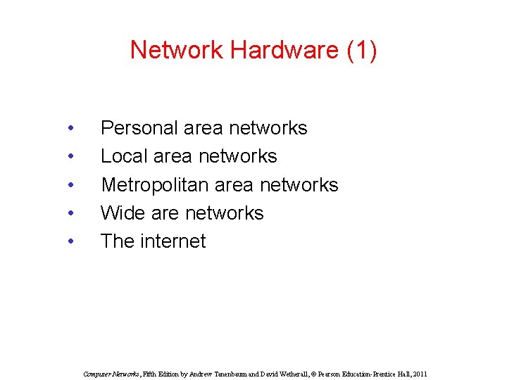 Network Hardware (1) • • • Personal area networks Local area networks Metropolitan area