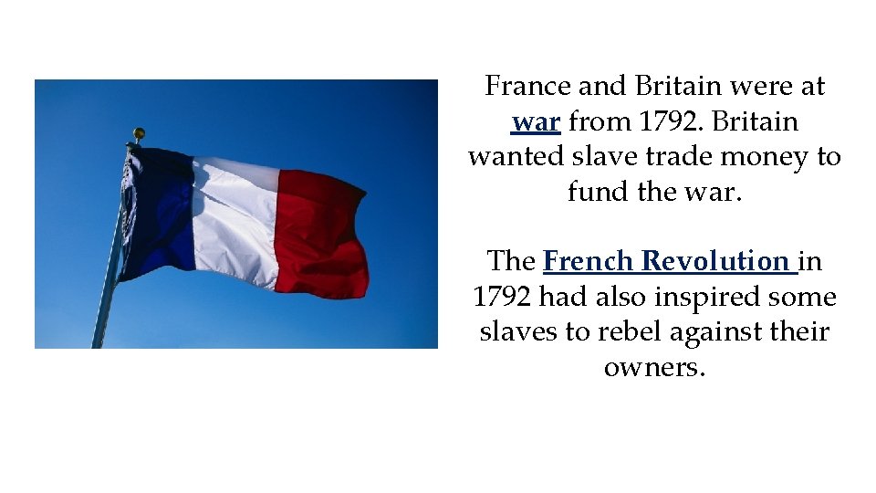 France and Britain were at war from 1792. Britain wanted slave trade money to