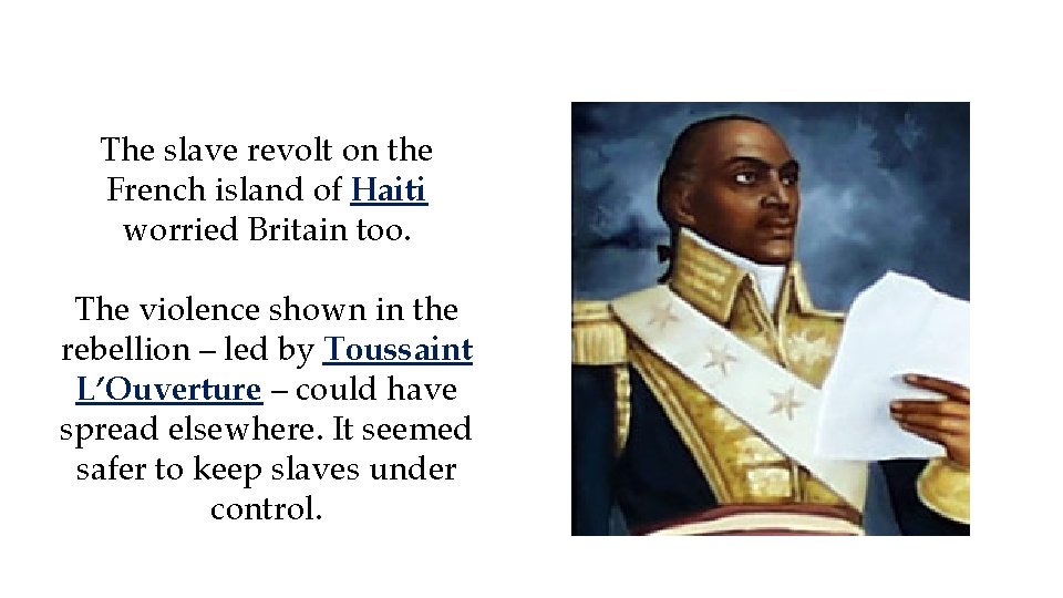 The slave revolt on the French island of Haiti worried Britain too. The violence