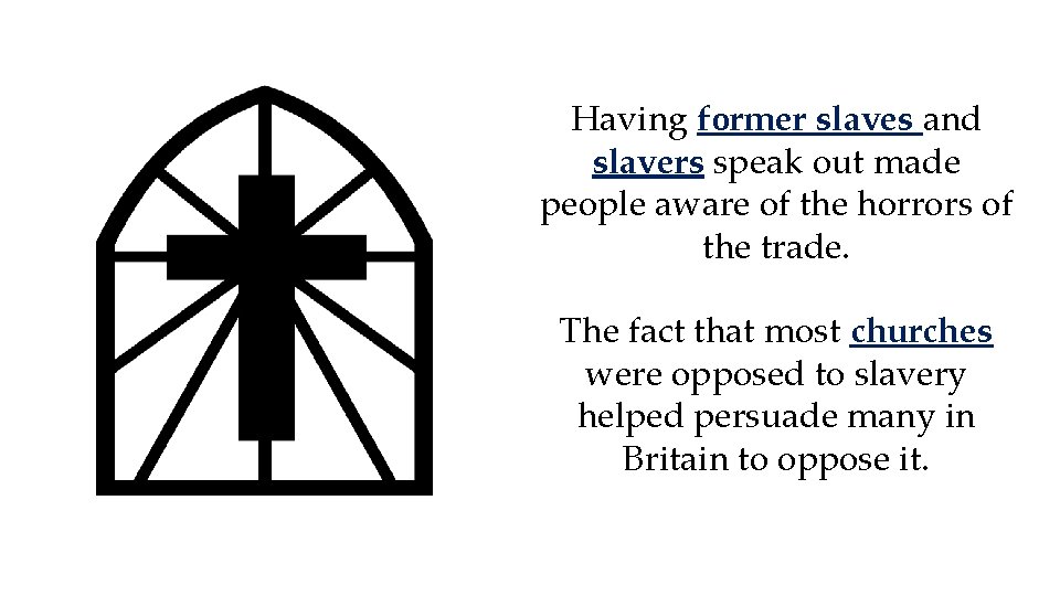 Having former slaves and slavers speak out made people aware of the horrors of