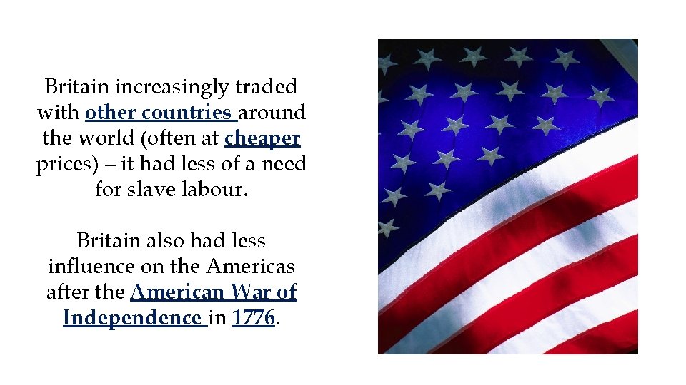 Britain increasingly traded with other countries around the world (often at cheaper prices) –