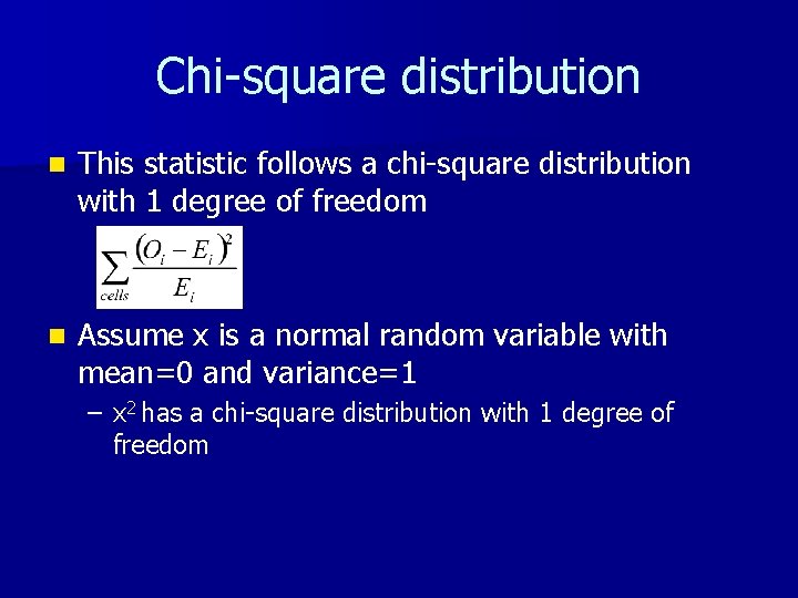 Chi-square distribution n This statistic follows a chi-square distribution with 1 degree of freedom