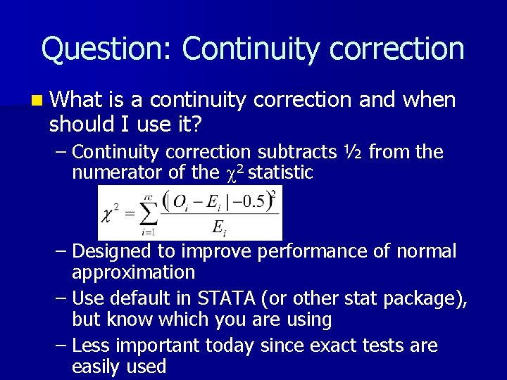 Question: Continuity correction n What is a continuity correction and when should I use