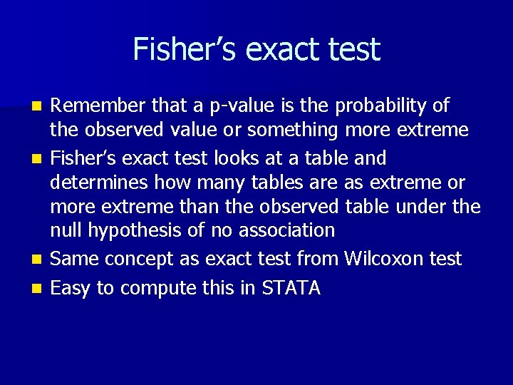 Fisher’s exact test n n Remember that a p-value is the probability of the