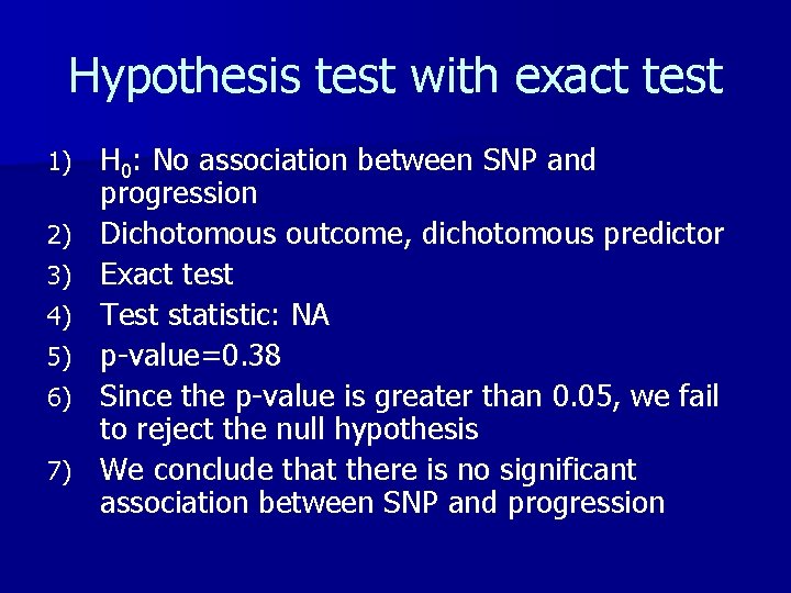 Hypothesis test with exact test 1) 2) 3) 4) 5) 6) 7) H 0: