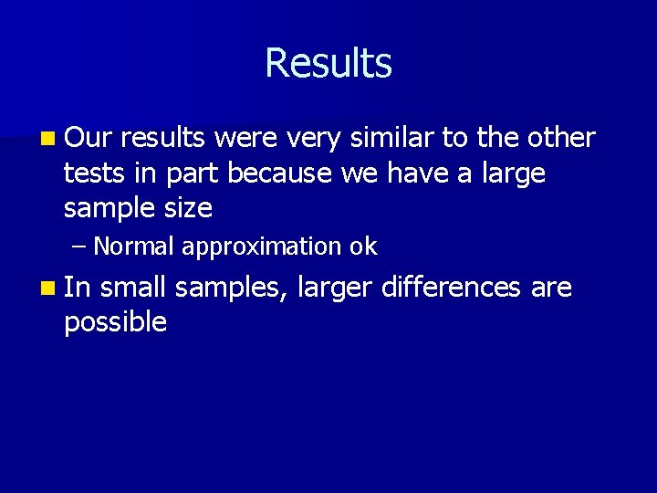 Results n Our results were very similar to the other tests in part because