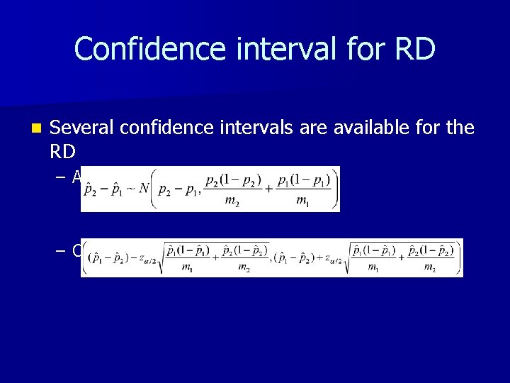 Confidence interval for RD n Several confidence intervals are available for the RD –