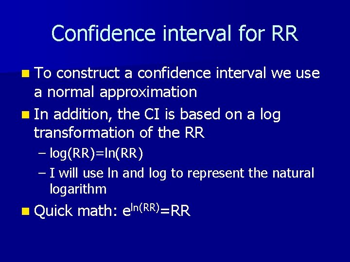 Confidence interval for RR n To construct a confidence interval we use a normal