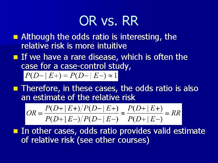 OR vs. RR Although the odds ratio is interesting, the relative risk is more