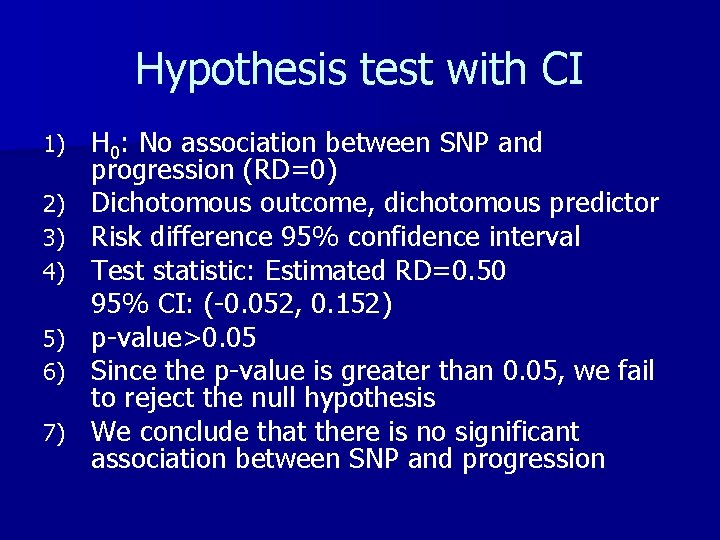 Hypothesis test with CI 1) 2) 3) 4) 5) 6) 7) H 0: No
