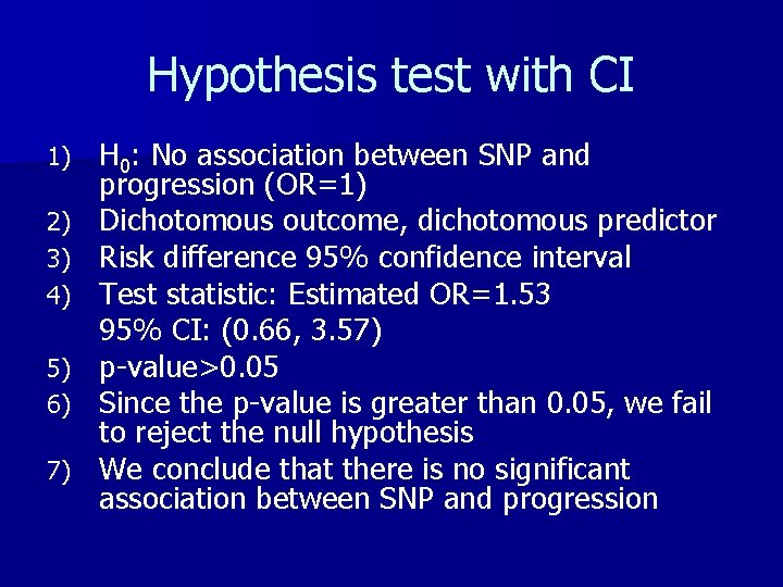 Hypothesis test with CI 1) 2) 3) 4) 5) 6) 7) H 0: No