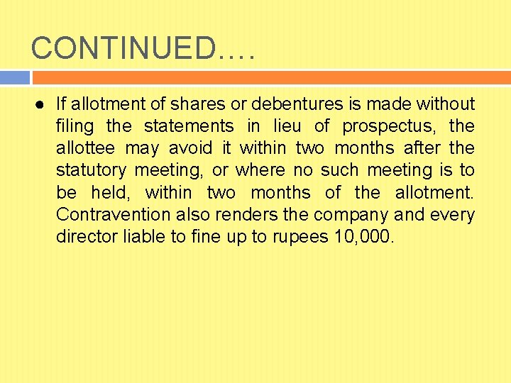 CONTINUED…. ● If allotment of shares or debentures is made without filing the statements