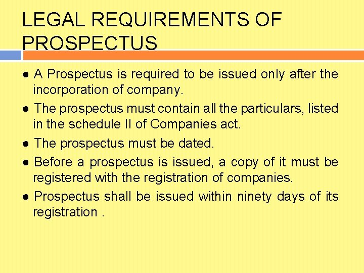 LEGAL REQUIREMENTS OF PROSPECTUS ● A Prospectus is required to be issued only after