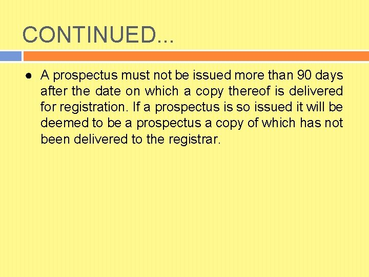 CONTINUED. . . ● A prospectus must not be issued more than 90 days