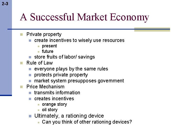 2 -3 A Successful Market Economy n Private property n create incentives to wisely