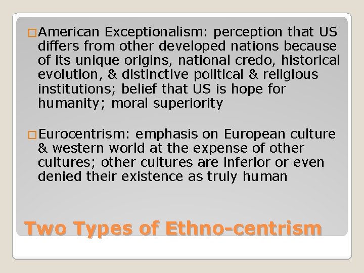 �American Exceptionalism: perception that US differs from other developed nations because of its unique