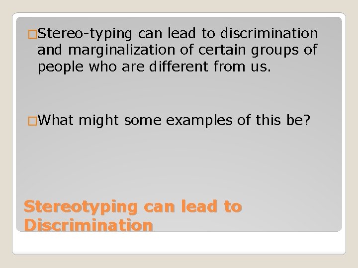 �Stereo-typing can lead to discrimination and marginalization of certain groups of people who are