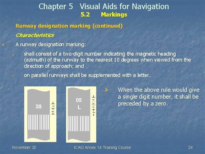 Chapter 5 Visual Aids for Navigation 5. 2 Markings Runway designation marking (continued) Characteristics