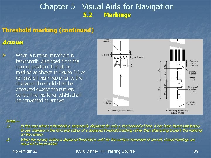 Chapter 5 Visual Aids for Navigation 5. 2 Markings Threshold marking (continued) Arrows Ø