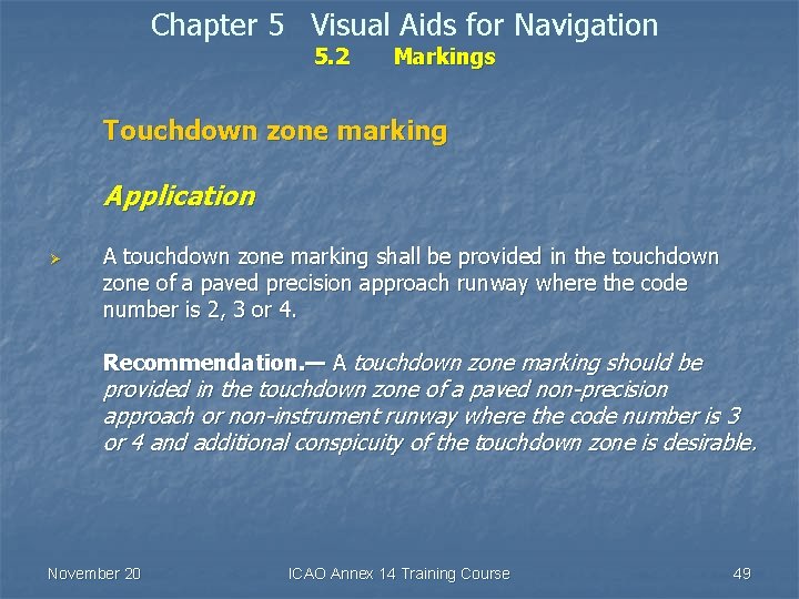 Chapter 5 Visual Aids for Navigation 5. 2 Markings Touchdown zone marking Application Ø