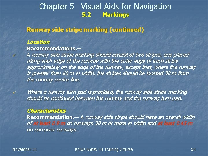 Chapter 5 Visual Aids for Navigation 5. 2 Markings Runway side stripe marking (continued)