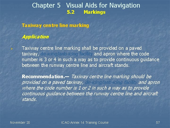 Chapter 5 Visual Aids for Navigation 5. 2 Markings Taxiway centre line marking Application