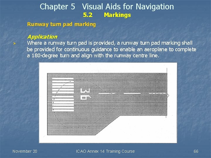 Chapter 5 Visual Aids for Navigation 5. 2 Markings Runway turn pad marking Application