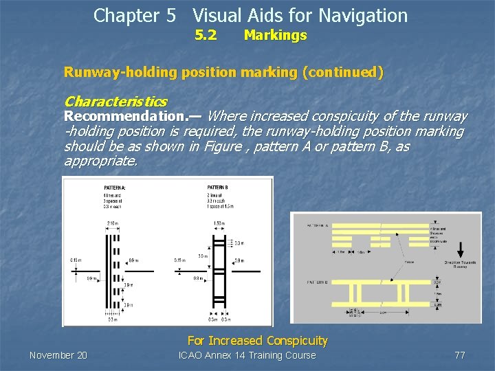 Chapter 5 Visual Aids for Navigation 5. 2 Markings Runway-holding position marking (continued) Characteristics