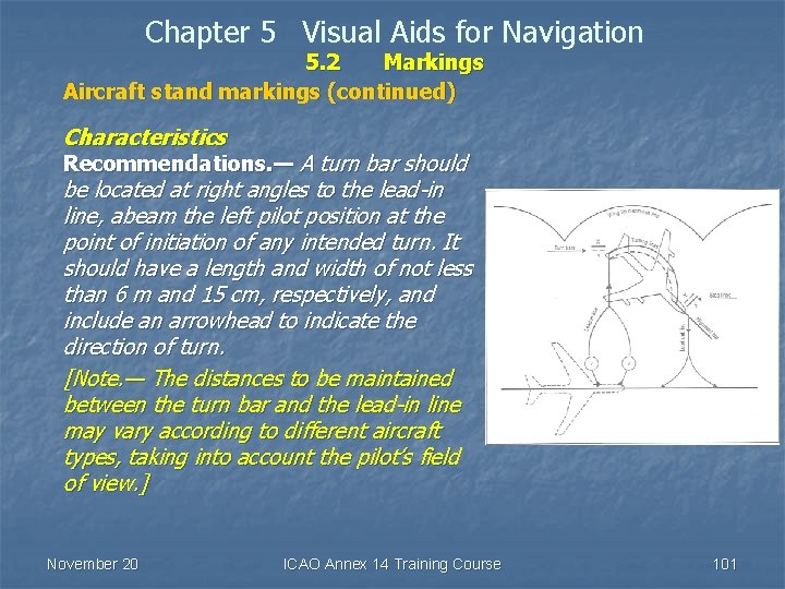 Chapter 5 Visual Aids for Navigation 5. 2 Markings Aircraft stand markings (continued) Characteristics