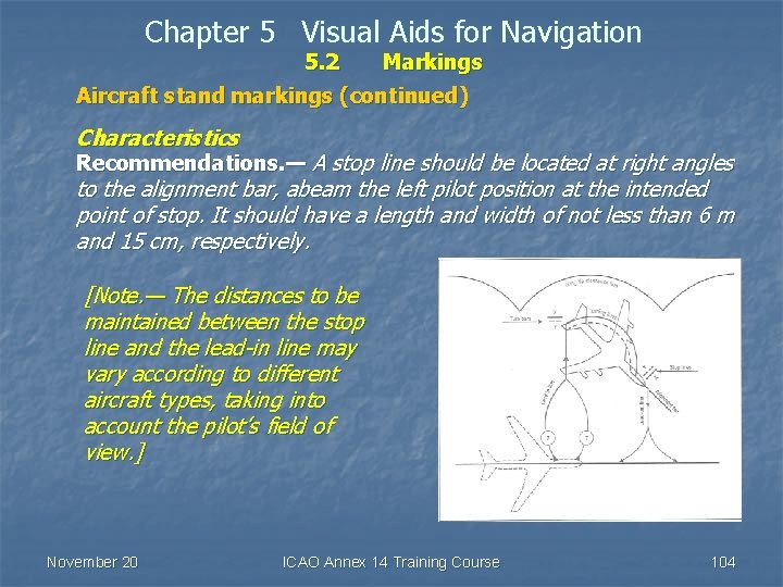 Chapter 5 Visual Aids for Navigation 5. 2 Markings Aircraft stand markings (continued) Characteristics