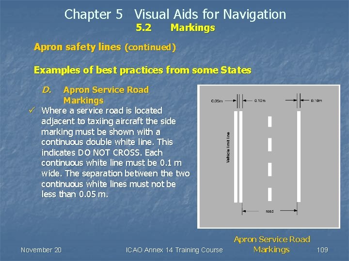 Chapter 5 Visual Aids for Navigation 5. 2 Markings Apron safety lines (continued) Examples