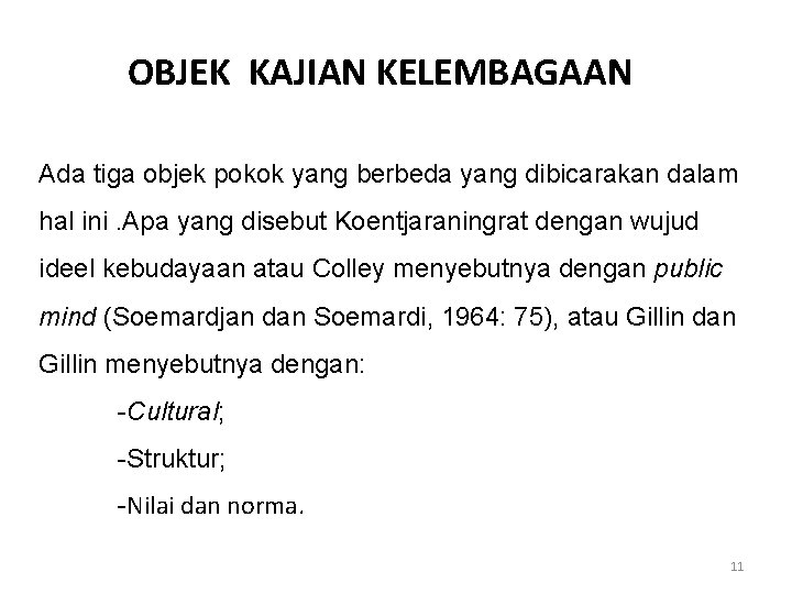 OBJEK KAJIAN KELEMBAGAAN Ada tiga objek pokok yang berbeda yang dibicarakan dalam hal ini.