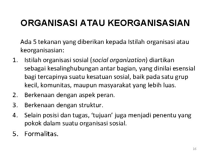 ORGANISASI ATAU KEORGANISASIAN 1. 2. 3. 4. Ada 5 tekanan yang diberikan kepada Istilah