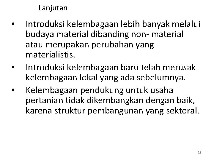 Lanjutan • • • Introduksi kelembagaan lebih banyak melalui budaya material dibanding non- material