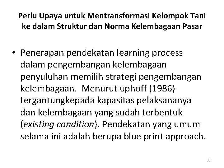 Perlu Upaya untuk Mentransformasi Kelompok Tani ke dalam Struktur dan Norma Kelembagaan Pasar •