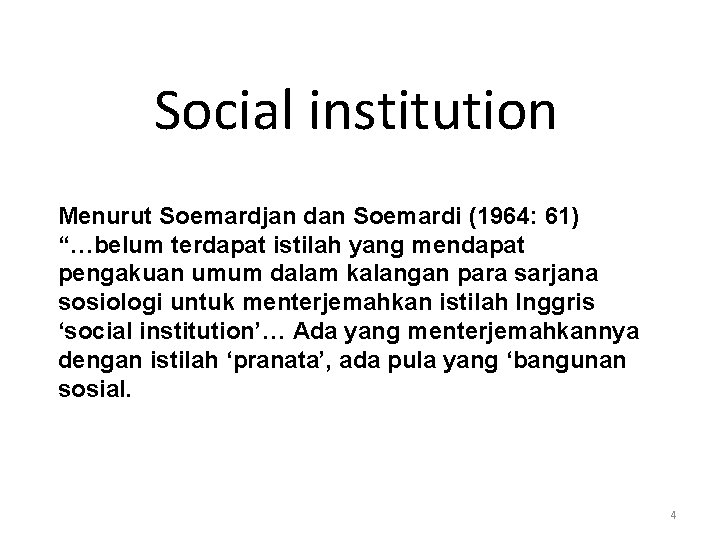 Social institution Menurut Soemardjan dan Soemardi (1964: 61) “…belum terdapat istilah yang mendapat pengakuan