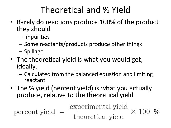 Theoretical and % Yield • Rarely do reactions produce 100% of the product they