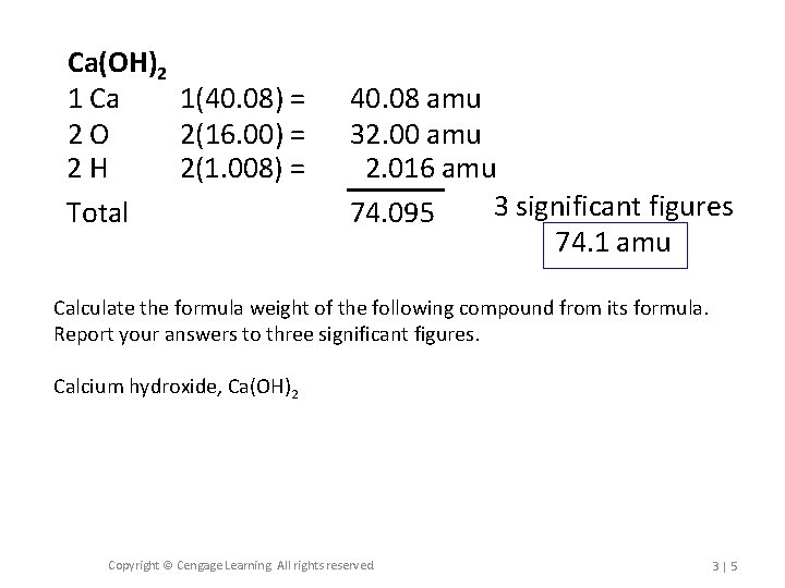 Ca(OH)2 1 Ca 1(40. 08) = 2 O 2(16. 00) = 2 H 2(1.