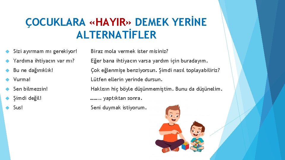 ÇOCUKLARA «HAYIR» DEMEK YERİNE ALTERNATİFLER Sizi ayırmam mı gerekiyor! Biraz mola vermek ister misiniz?