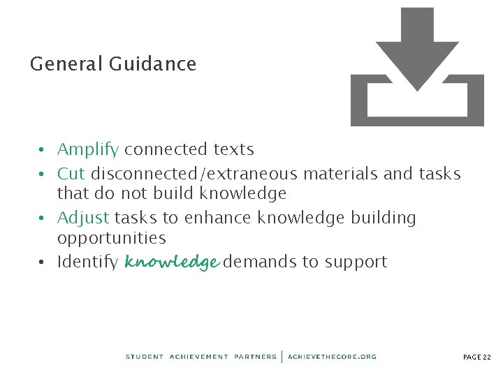 General Guidance • Amplify connected texts • Cut disconnected/extraneous materials and tasks that do