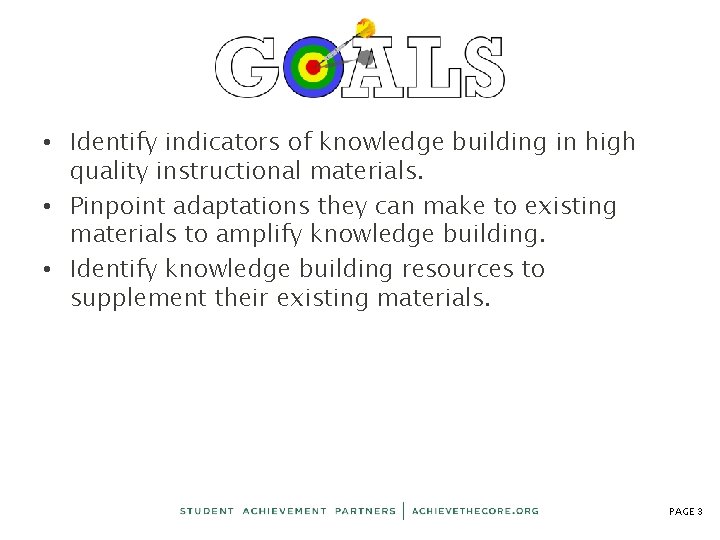  • Identify indicators of knowledge building in high quality instructional materials. • Pinpoint