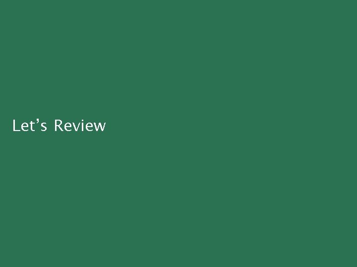 Let’s Review 