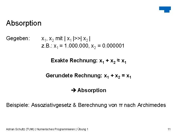 Absorption Gegeben: x 1, x 2 mit | x 1 |>>| x 2 |