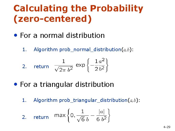 Calculating the Probability (zero-centered) • For a normal distribution 1. Algorithm prob_normal_distribution(a, b): 2.