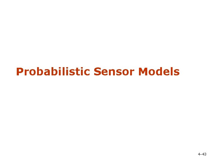 Probabilistic Sensor Models 4 -43 