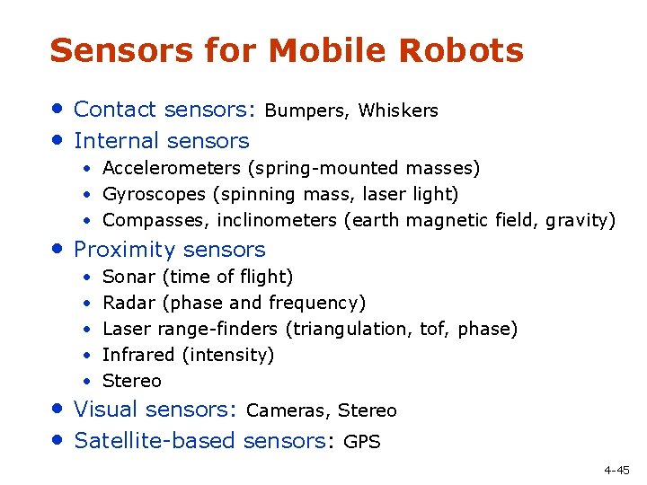 Sensors for Mobile Robots • Contact sensors: Bumpers, Whiskers • Internal sensors • Accelerometers