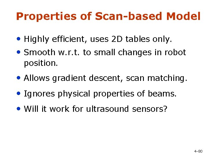 Properties of Scan-based Model • Highly efficient, uses 2 D tables only. • Smooth